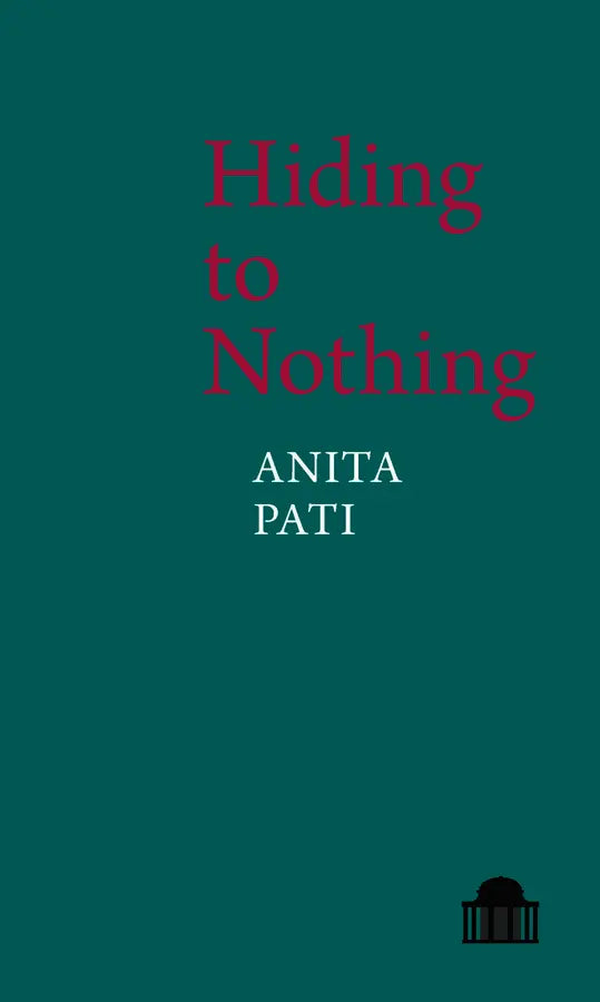 Aniti Pati: Hiding to Nothing (Pavilion Poetry) - JHALAK PRIZE 2023 NOMINEE - Migration Museum Shop