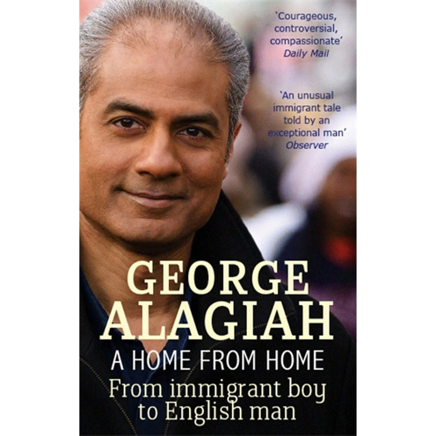 George Alagiah: A Home From Home: From Immigrant Boy to English Man - Migration Museum Shop