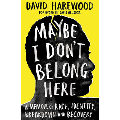 Harewood, David - Maybe I Don't Belong Here: A Memoir of Race, Identity, Breakdown and Recovery - Migration Museum Shop