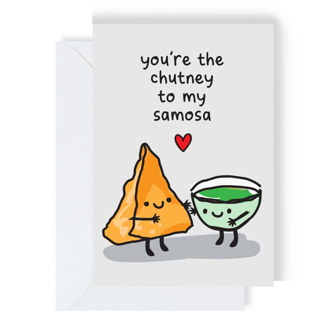 You're The Chutney To My Samosa Card