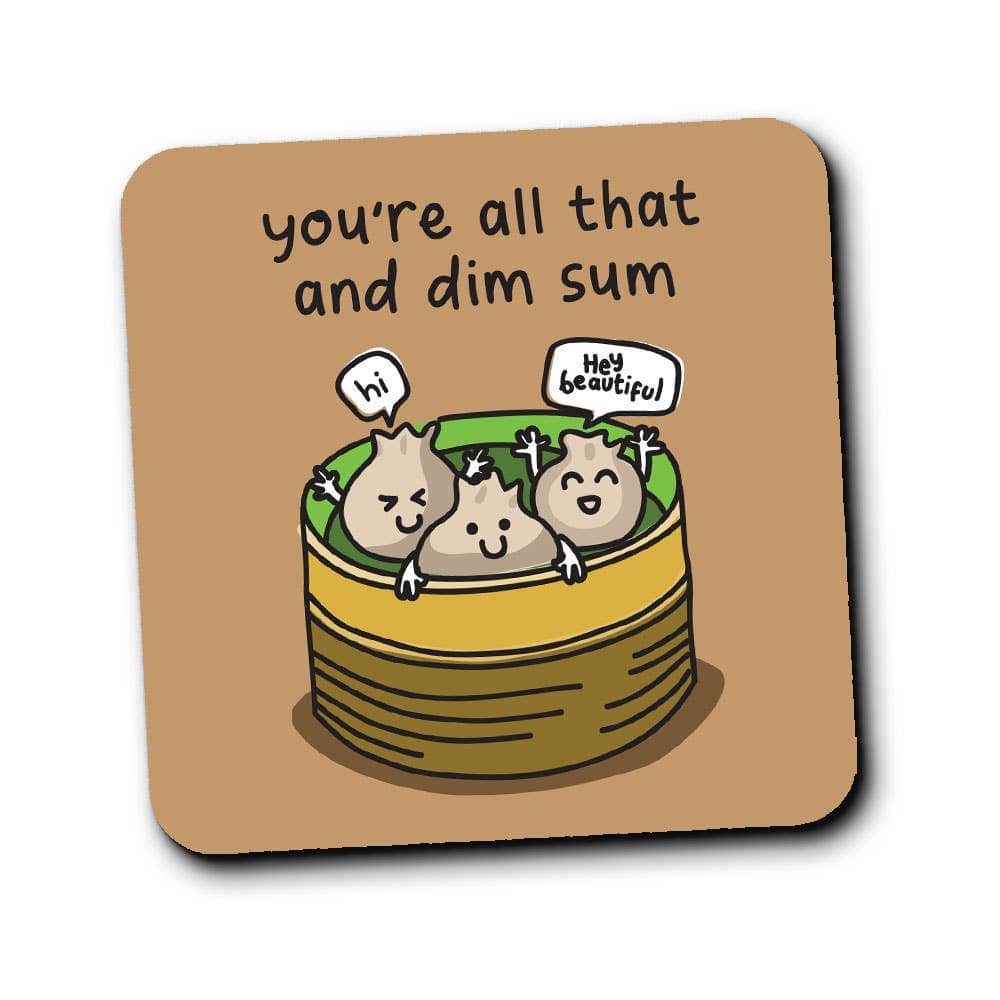 You're all that and dim sum coaster