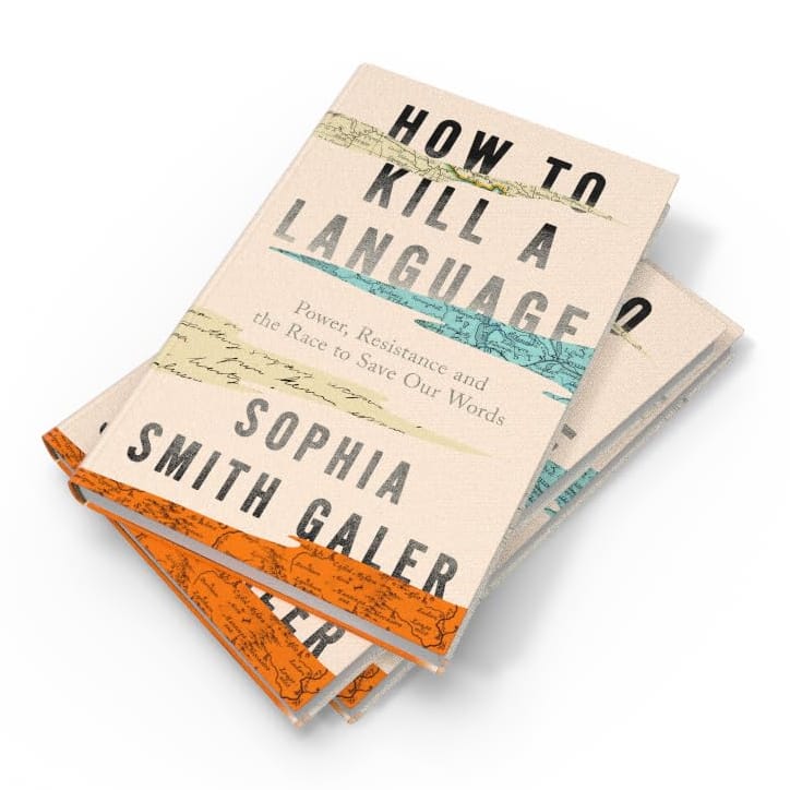 How to Kill a Language: Power, Resistance and the Race to Save Our Words