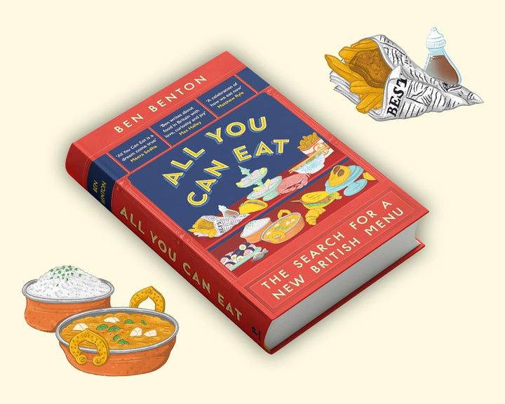 All You Can Eat: The Search for a New British Menu by Ben Benton