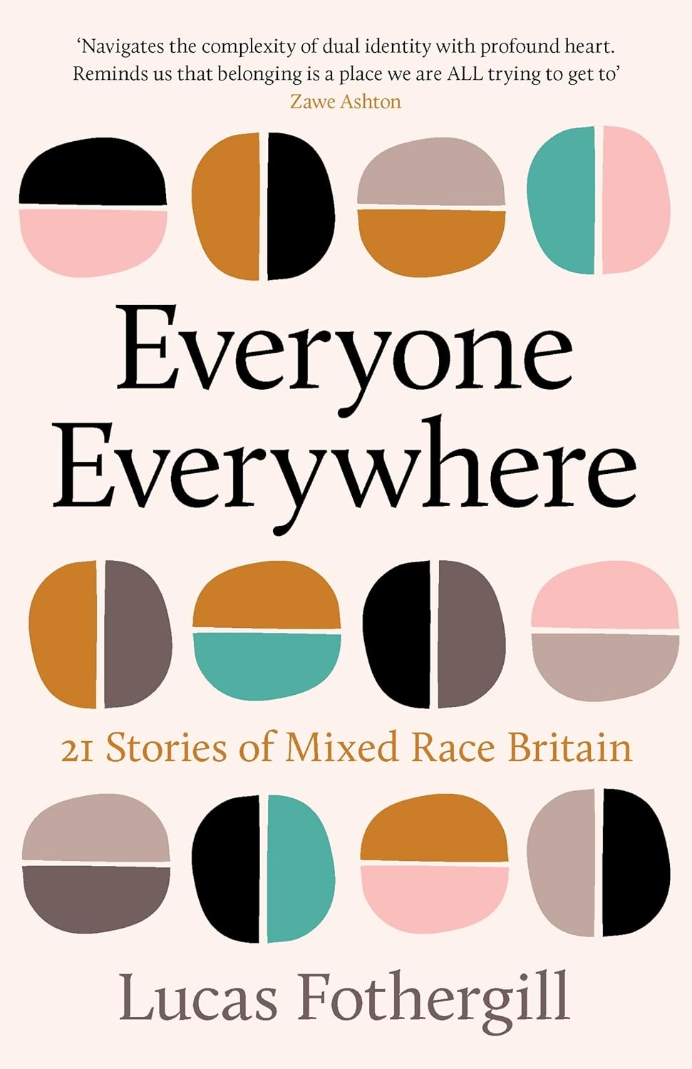 Everyone Everywhere: 21 Stories of Mixed Race Britain by Lucas Fothergill