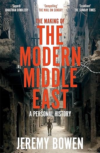 The Making of the Modern Middle East: A Personal History Jeremy Bowen Paperback - Migration Museum Shop