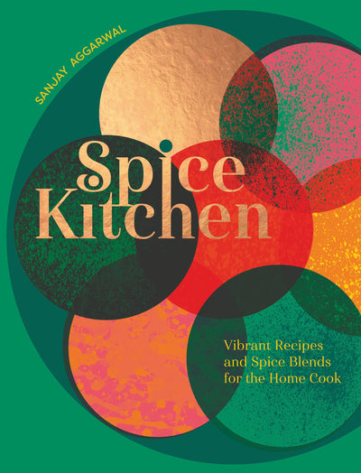 Spice Kitchen: Vibrant Recipes And Spice Blends For The Home Cook Hardcover (Signed)