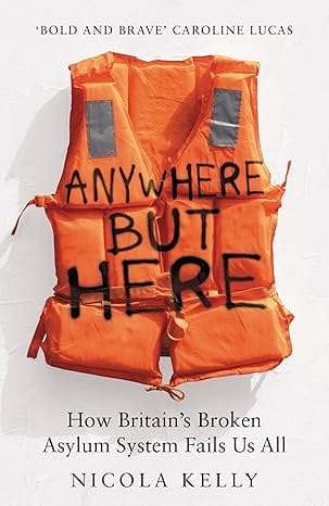 Anywhere But Here: How Britain’s Broken Asylum System Fails Us All