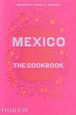 Mexico: The Cookbook Hardcover