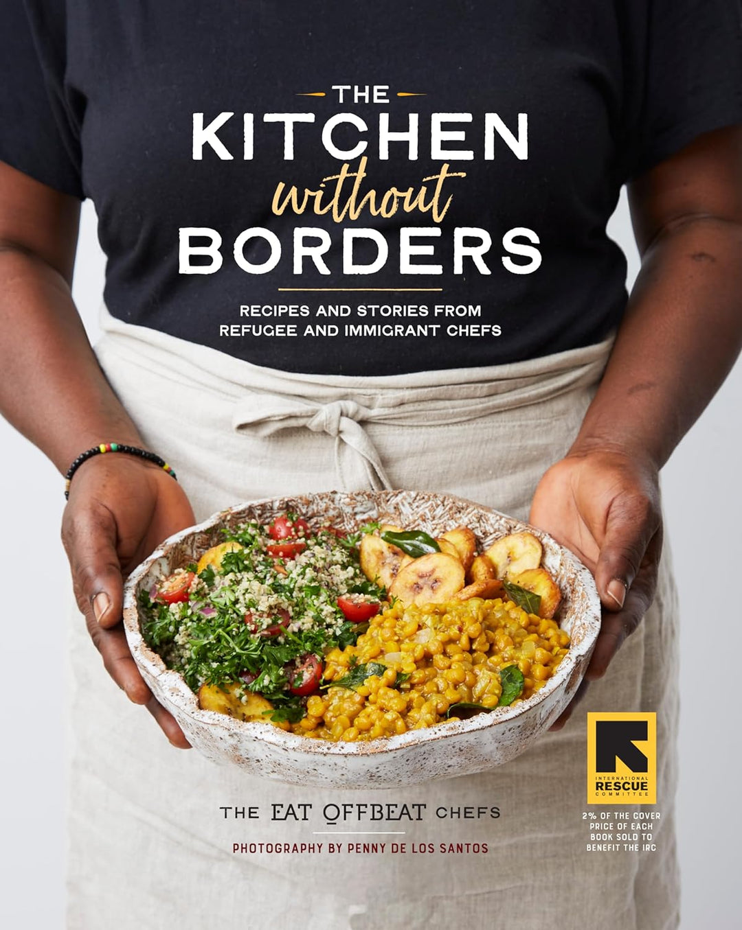 Kitchen without Borders, The: Recipes and Stories from Refugee and Immigrant Chefs: 1 Hardcover - Migration Museum Shop