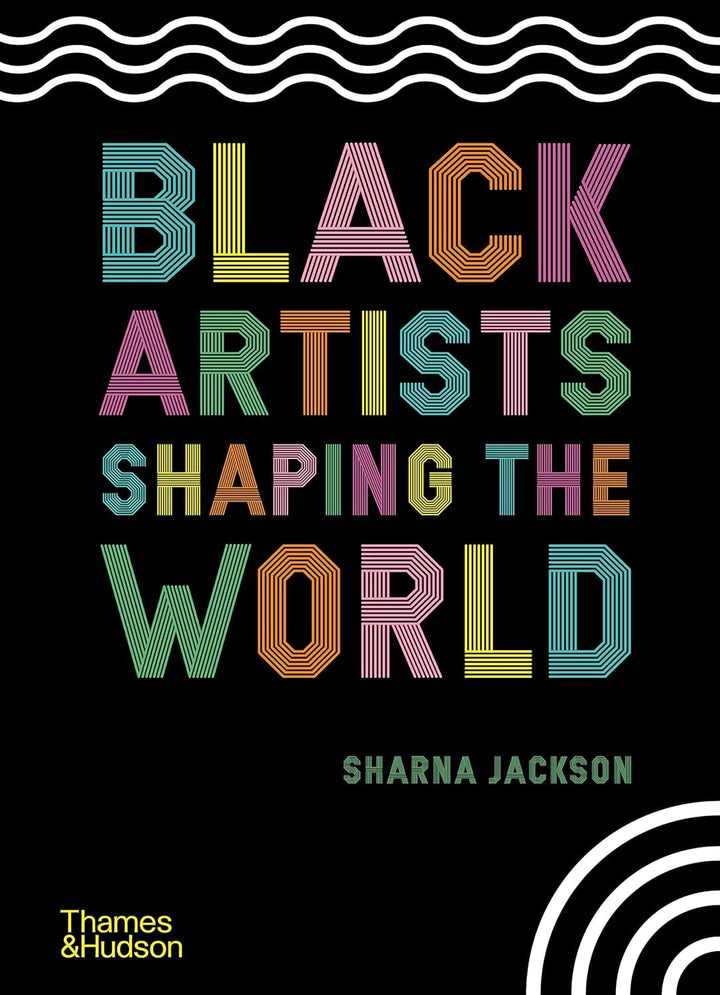 Black Artists Shaping the World: Sharna Jackson - Migration Museum Shop
