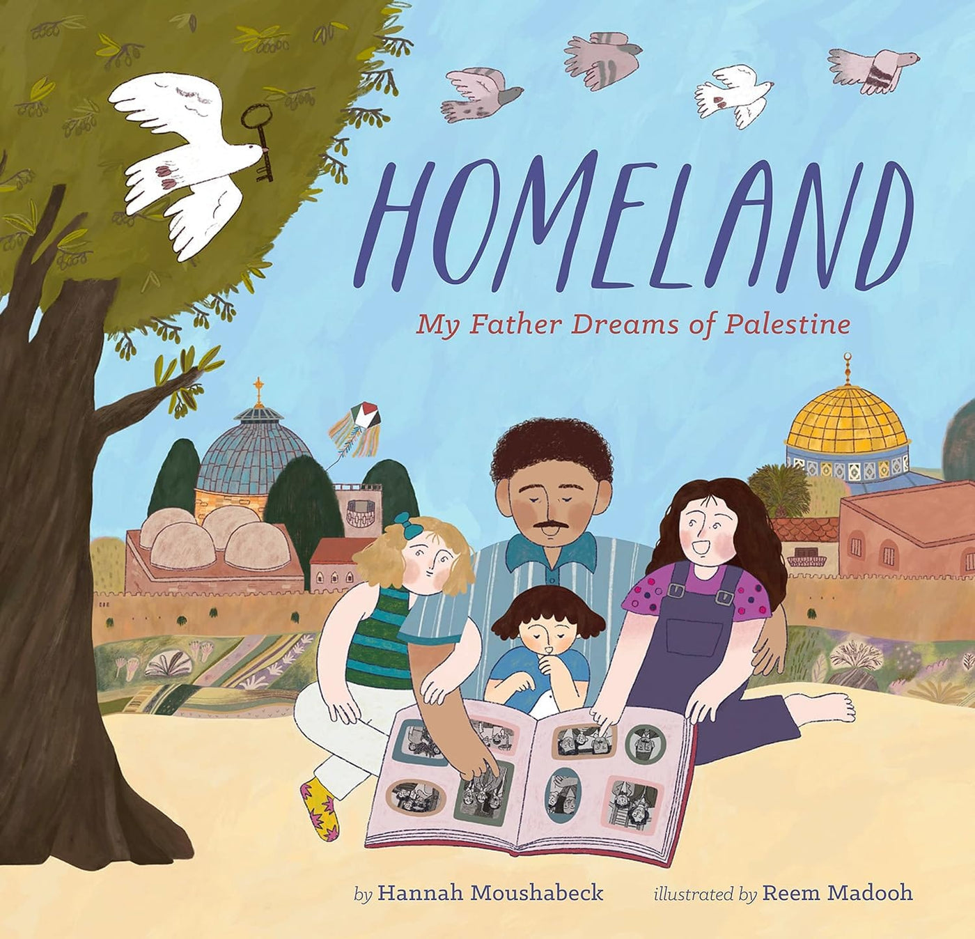 Homeland My Father Dreams of Palestine by Hannah Moushabeck, illustrated by Reem Madooh