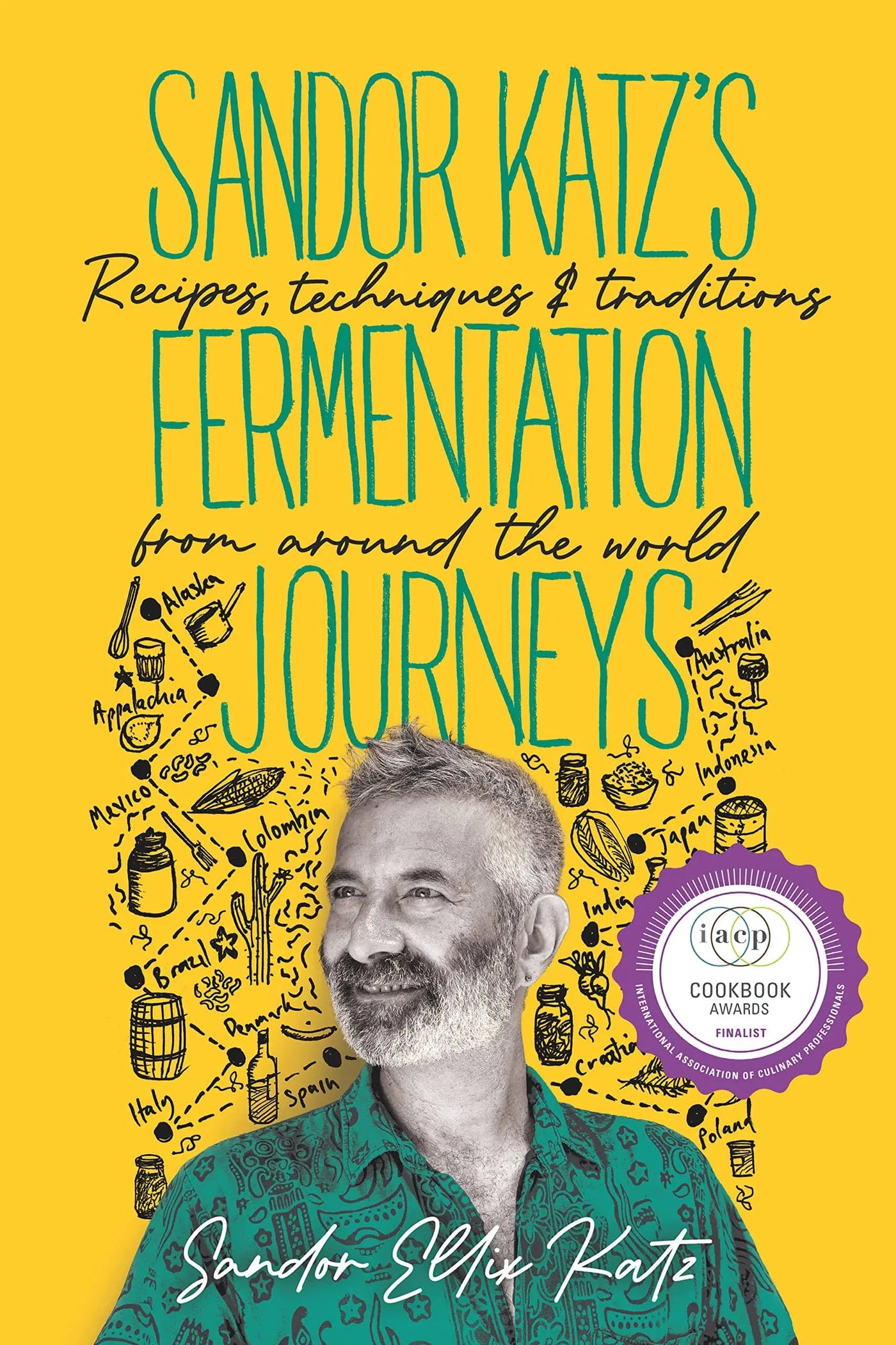 Sandor Katz’s Fermentation Journeys: Recipes, Techniques, and Traditions from around the World Hardcover - Migration Museum Shop