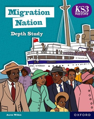 KS3 History Depth Study: Migration Nation Student Book Second Edition Oxford University Press Migration Museum