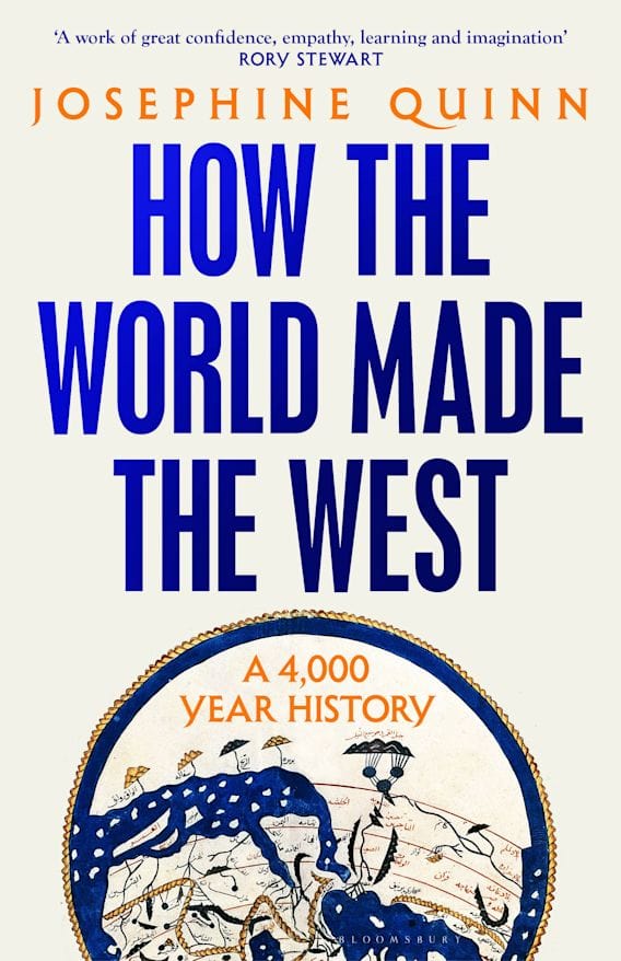 How the World Made the West: A 4,000-Year History by Josephine Quinn Hardcover