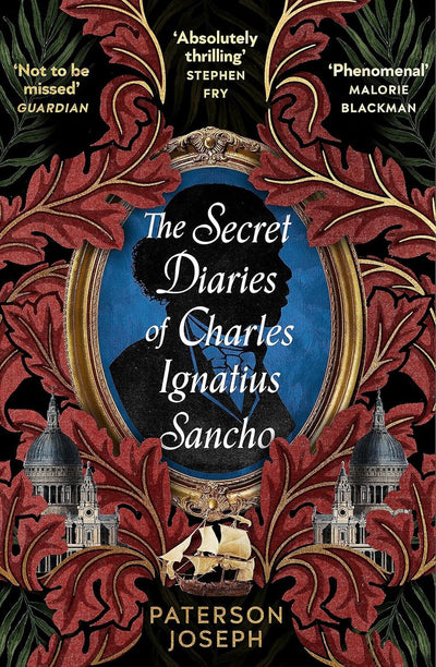 The Secret Diaries of Charles Ignatius Sancho - JHALAK PRIZE 2023 NOMINEE