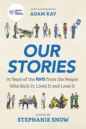 Our Stories: 75 Years of the NHS from the People Who Built It, Lived It and Love It Hardcover - Migration Museum Shop