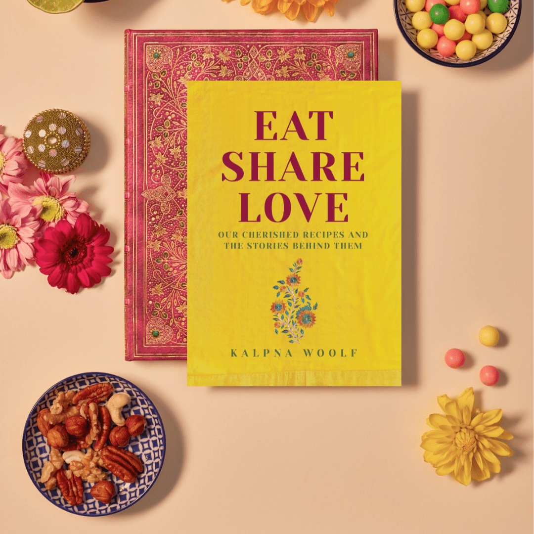 Kalpna Woolf: Eat, Share, Love: Our cherished recipes and the stories behind them