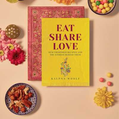 Kalpna Woolf: Eat, Share, Love: Our cherished recipes and the stories behind them