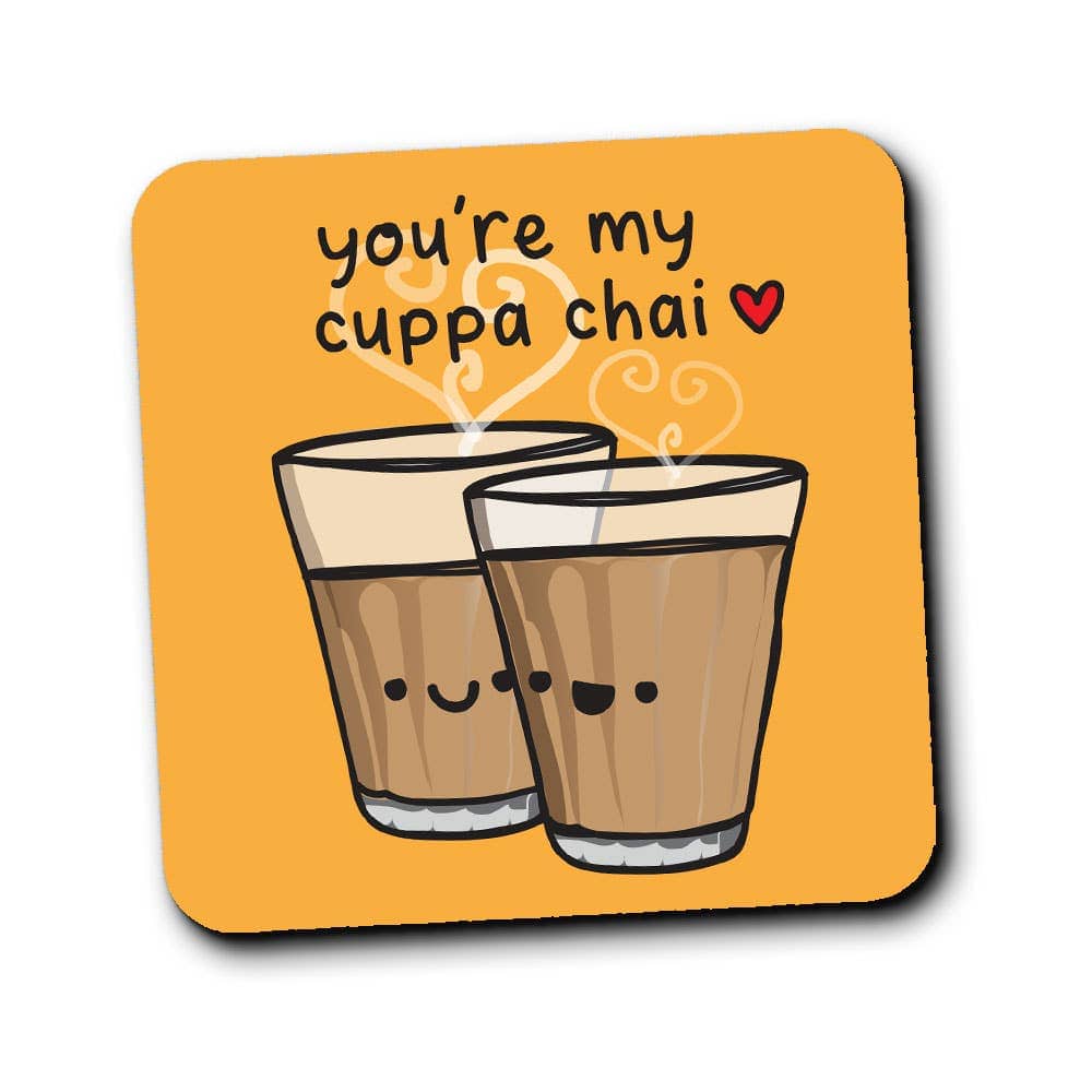 You're my cuppa chai coaster