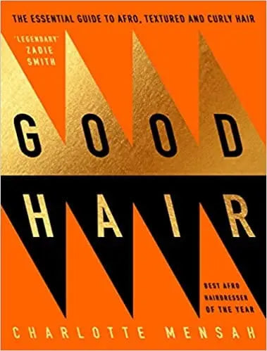 Charlotte Mensah: Good Hair -The Essential Guide to Afro, Textured and Curly Hair - Migration Museum Shop