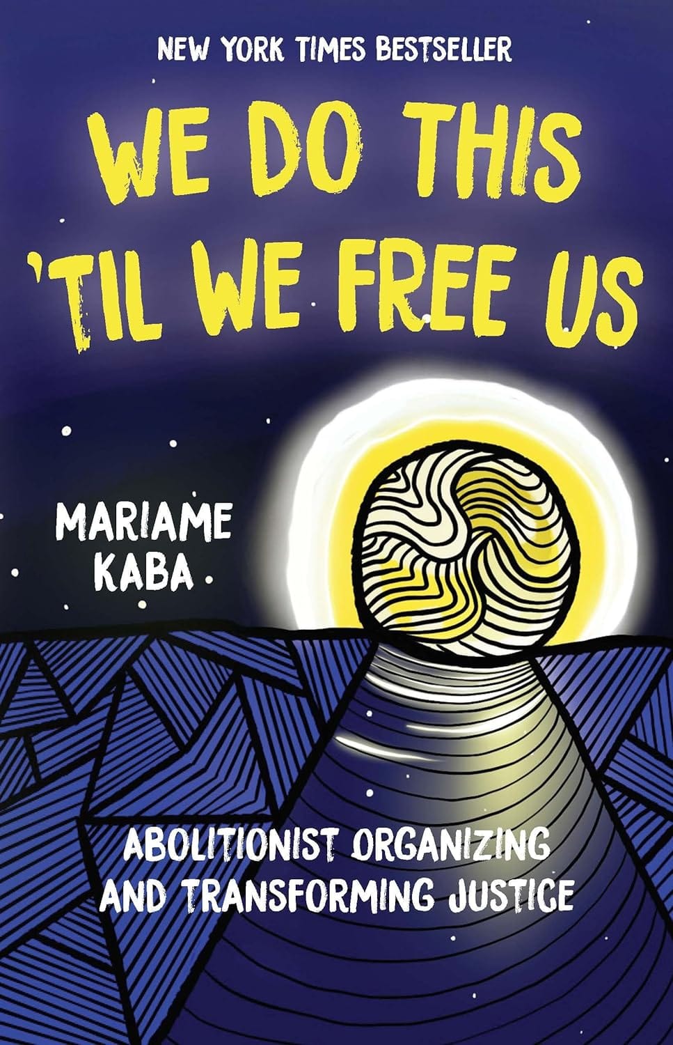 We Do This 'Til We Free Us: Abolitionist Organizing and Transforming Justice: 1 (Abolitionist Papers, 1)