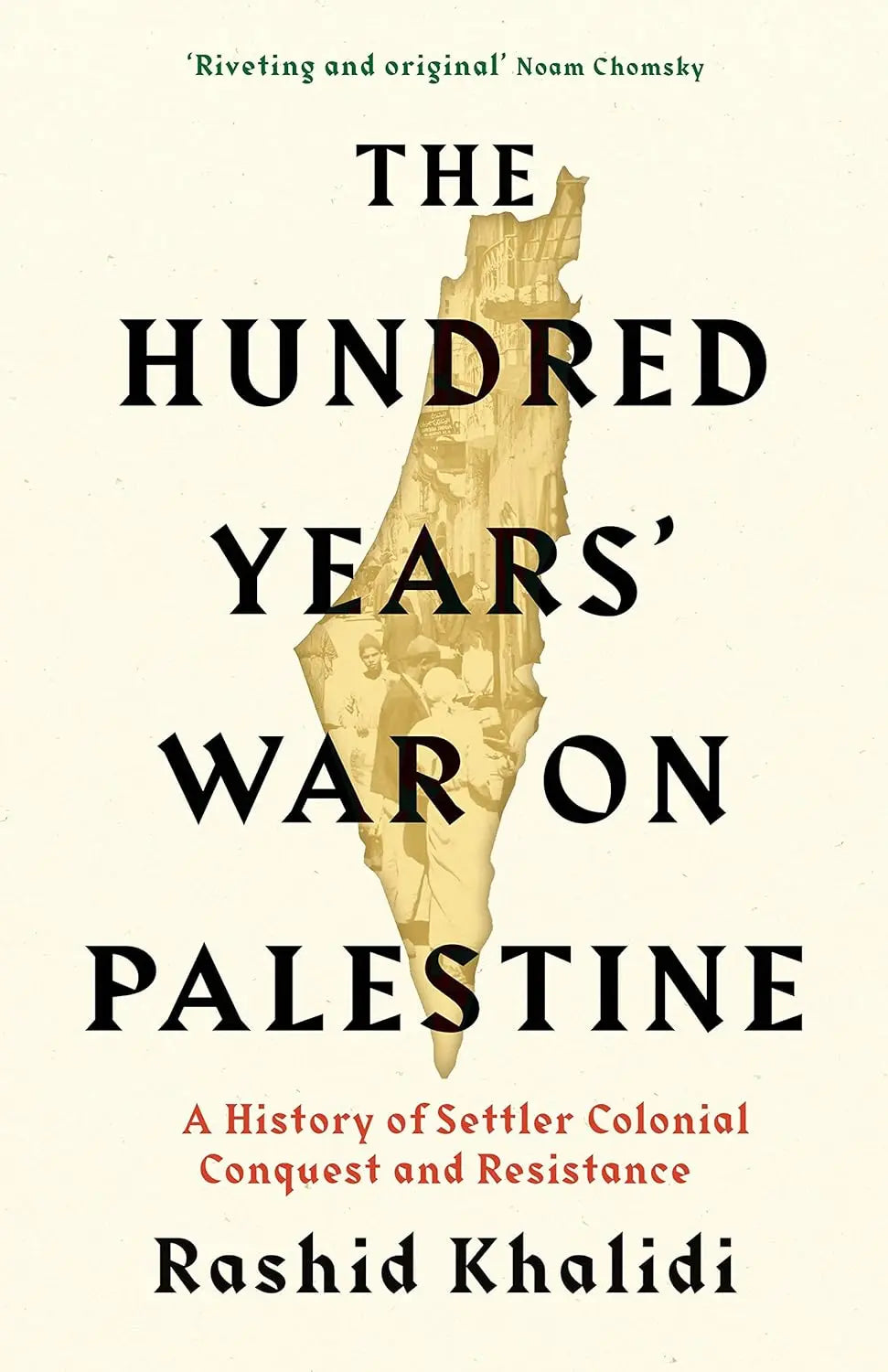 The Hundred Years' War on Palestine: A History of Settler Colonial Conquest and Resistance Paperback - Migration Museum Shop