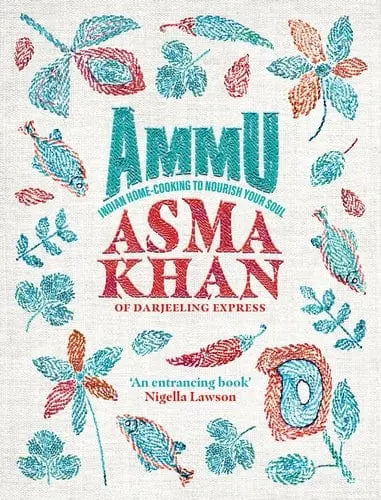 Asma Khan: Ammu Food to Nourish Your Soul, from a Life of Cooking - Migration Museum Shop