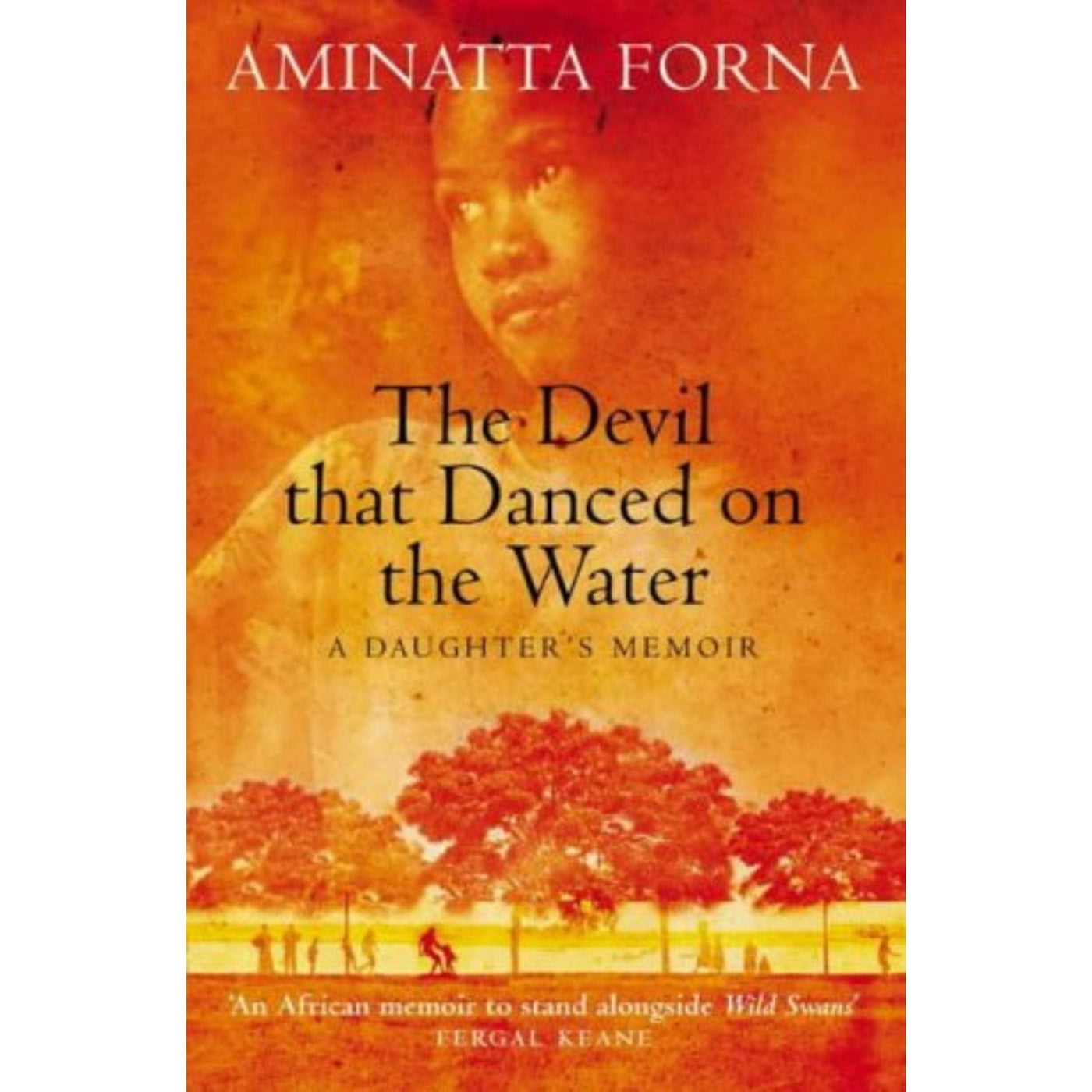 Aminatta Forna: The Devil That Danced on the Water: A Daughter’s Memoir