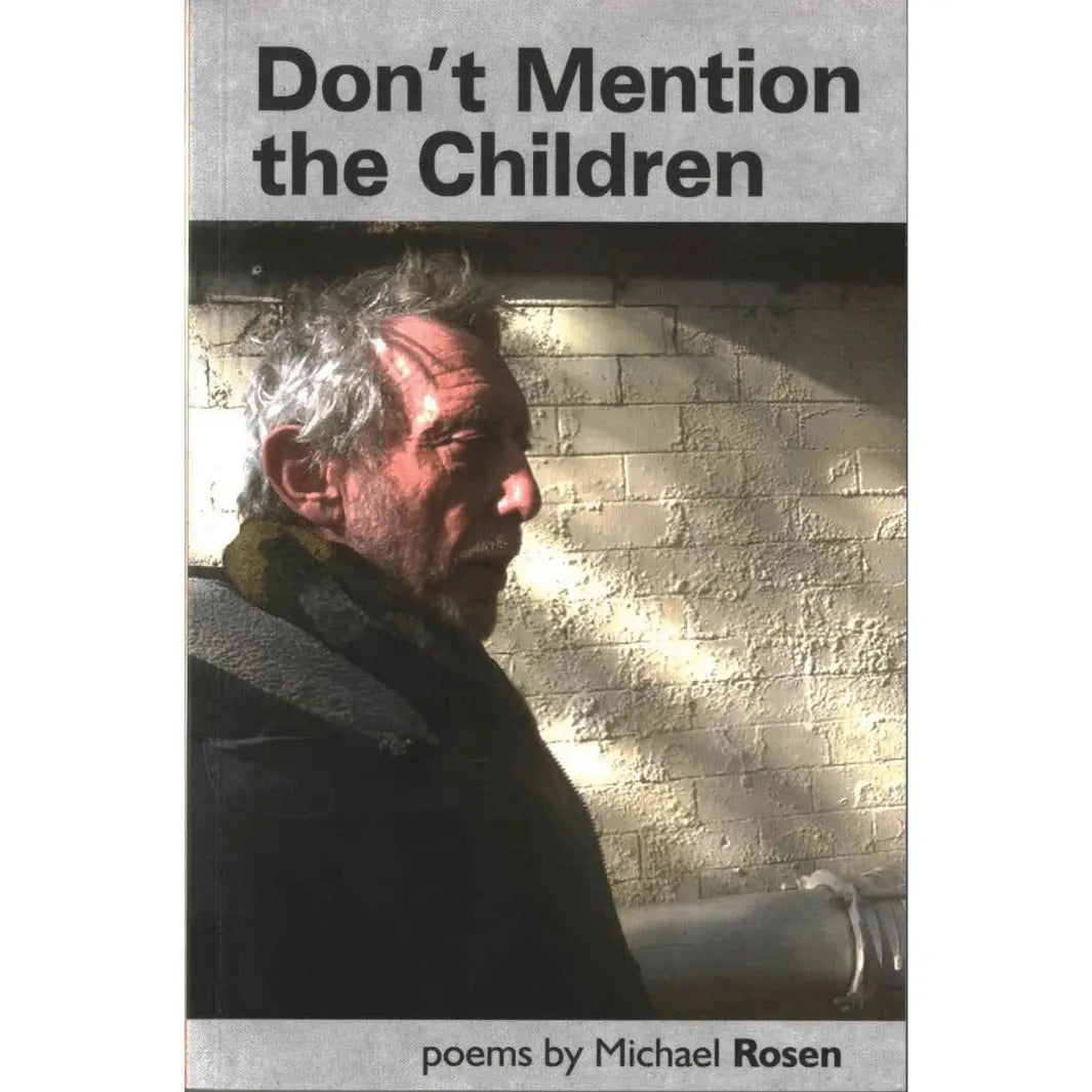 Don’t Mention the Children: poems by Michael Rosen - Migration Museum Shop
