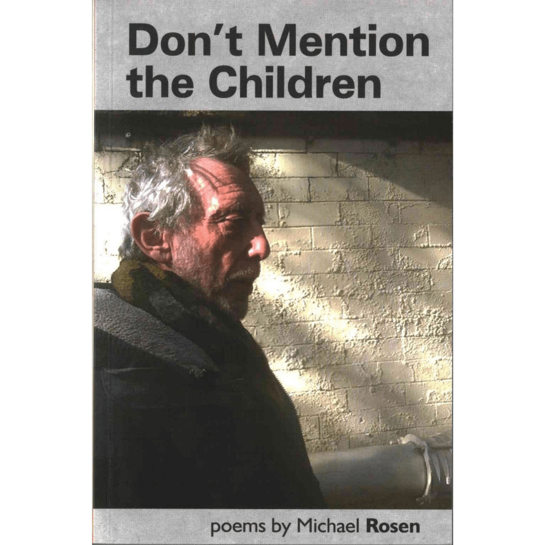 Don’t Mention the Children: poems by Michael Rosen