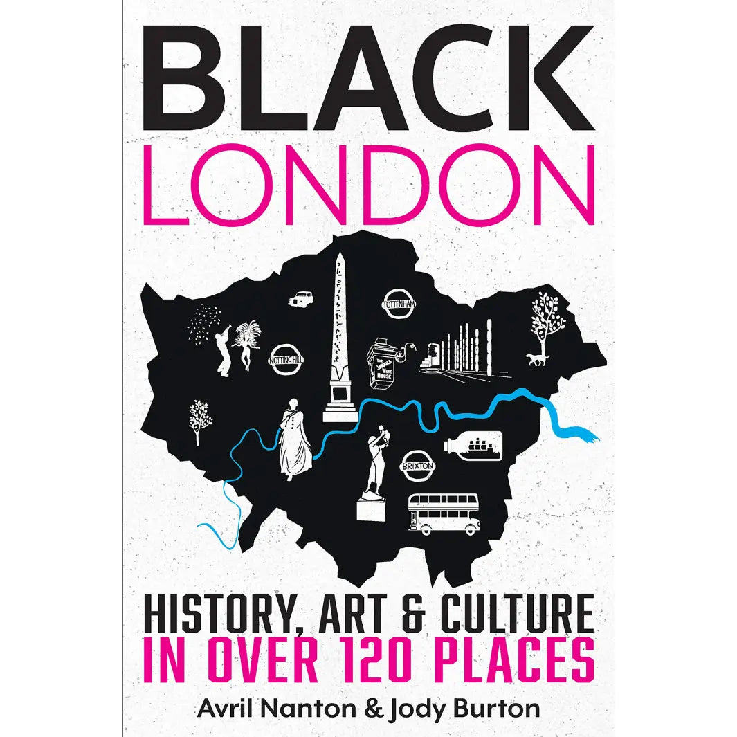 Avril Nanton and Jody Burton: Black London: History, Art & Culture in over 120 places - Migration Museum Shop