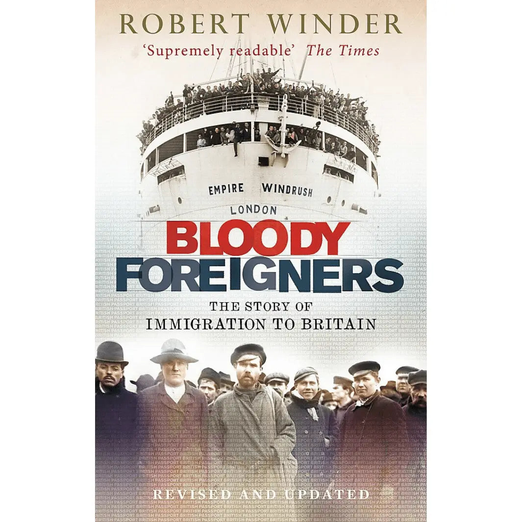 Robert Winder: Bloody Foreigners: The Story of Immigration to Britain - Migration Museum Shop
