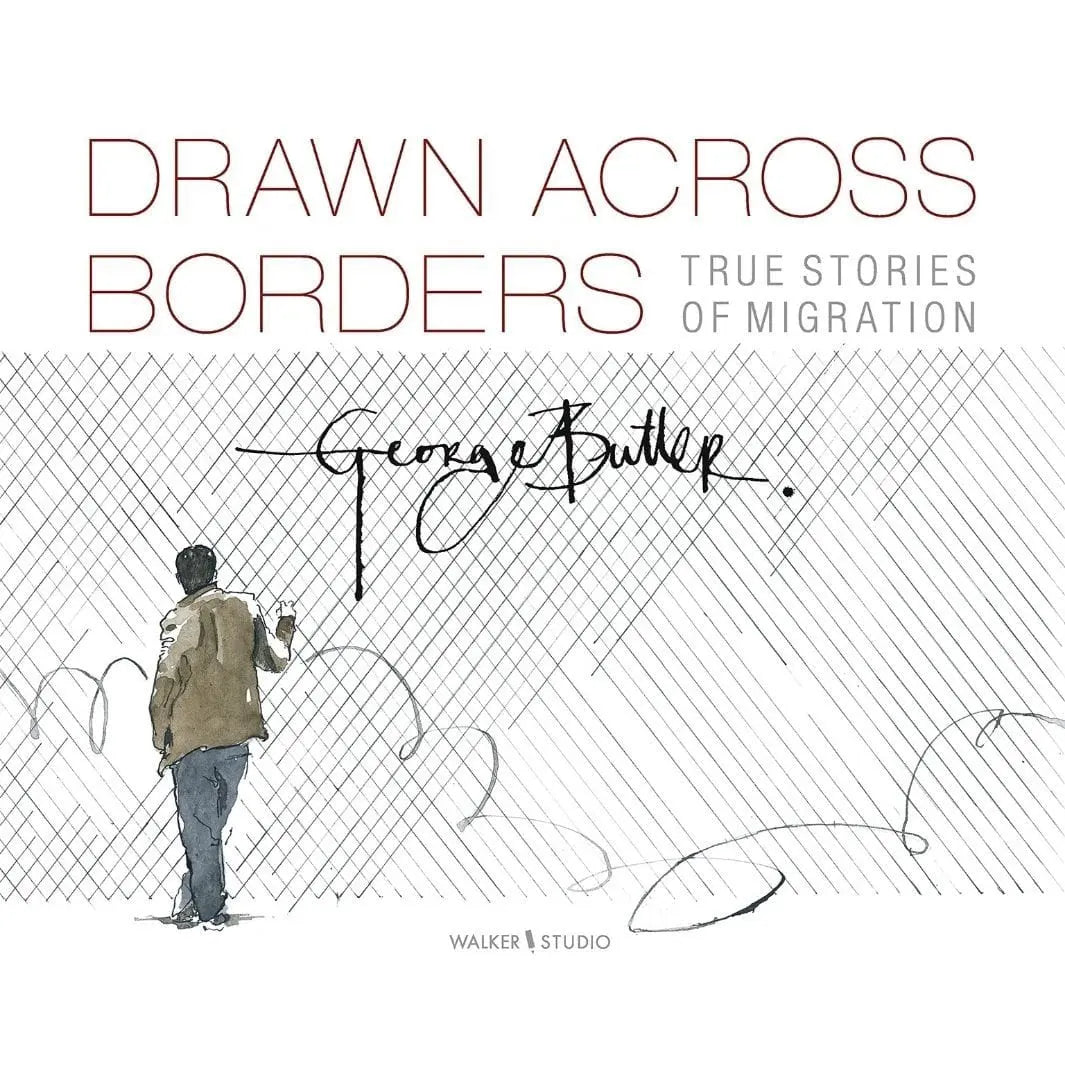 George Butler: Drawn Across Borders: True Stories of Migration - Migration Museum Shop