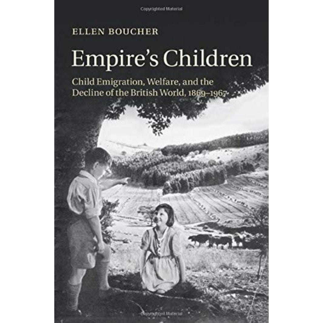 Ellen Boucher: Empire's Children: Child Emigration, Welfare, and the Decline of the British World, 1869–1967