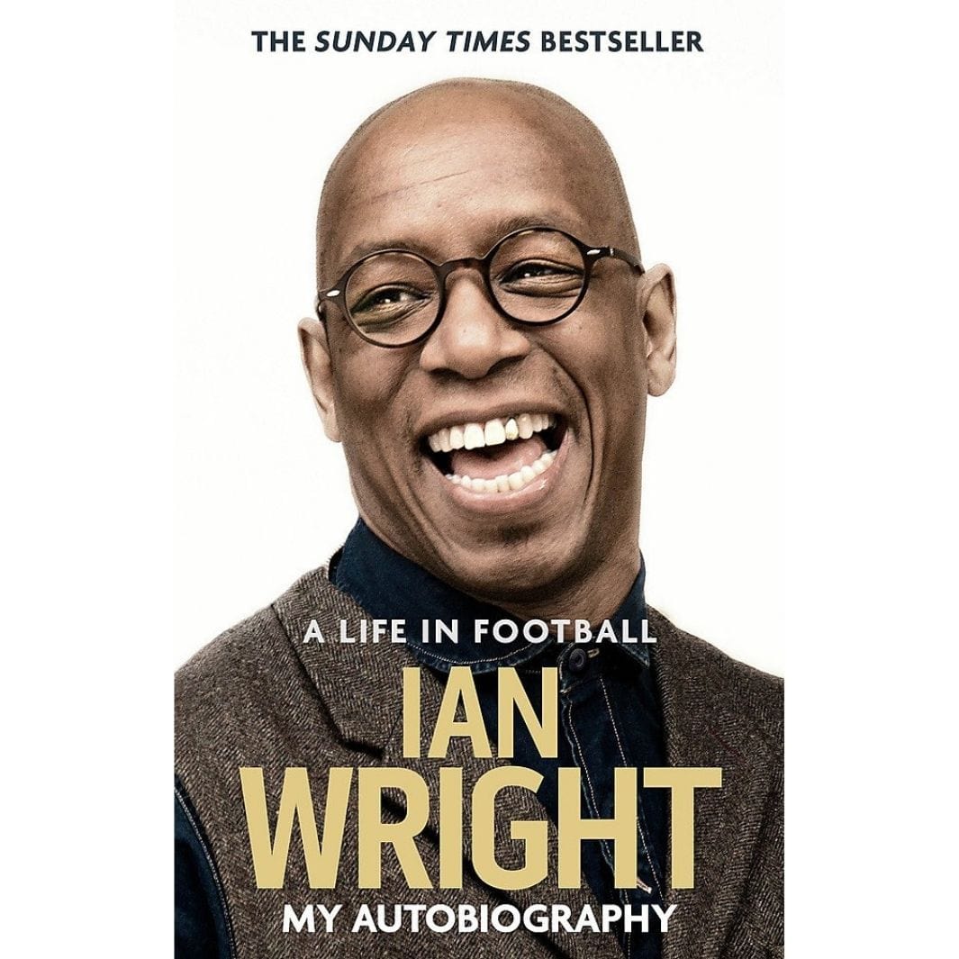 Ian Wright: A Life in Football: My Autobiography