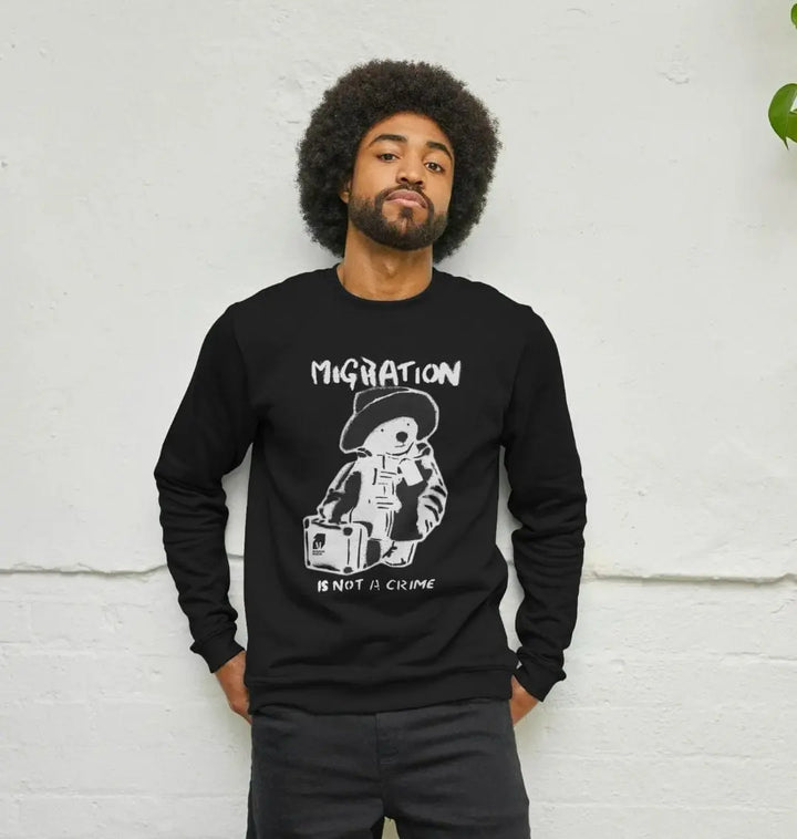 Migration Is Not a Crime - Organic Cotton Unisex Sweatshirt - Migration Museum Shop