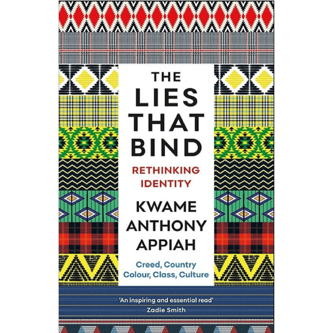 Kwame Anthony Appiah: The Lies That Bind