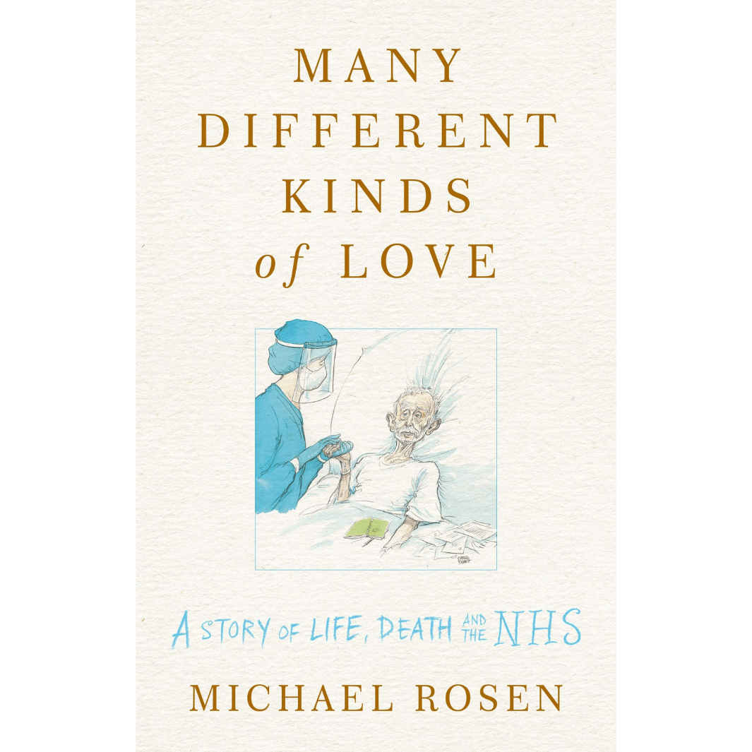 Michael Rosen: Many Different Kinds of Love: A Story of Life, Death and the NHS