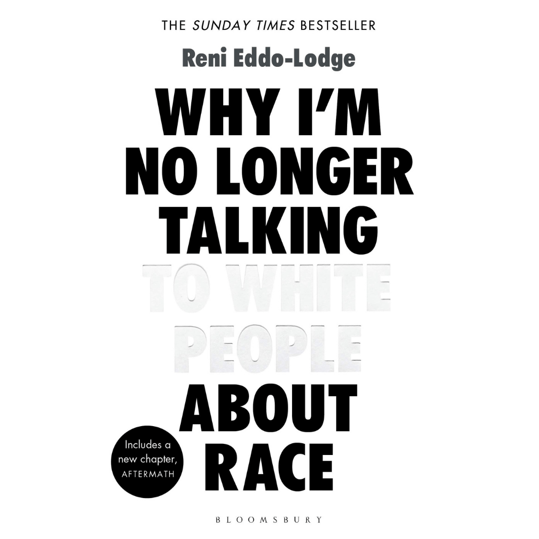Reni Eddo-Lodge: Why I'm No Longer Talking to White People About Race - Migration Museum Shop