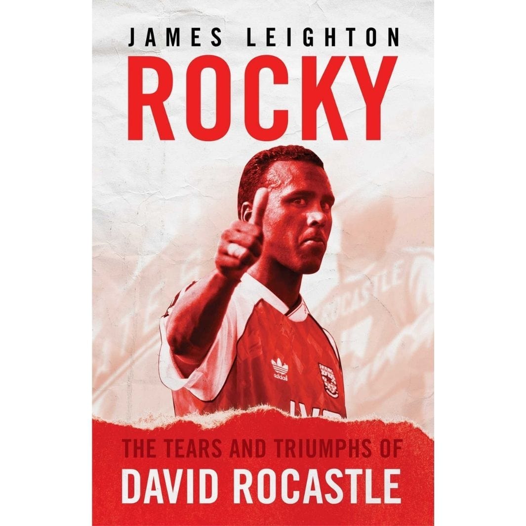 James Leighton: Rocky: The Tears and Triumphs of David Rocastle