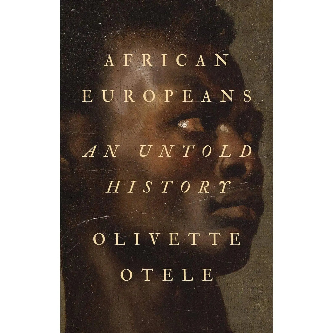 Olivette Otele: African Europeans: An Untold History - Migration Museum Shop