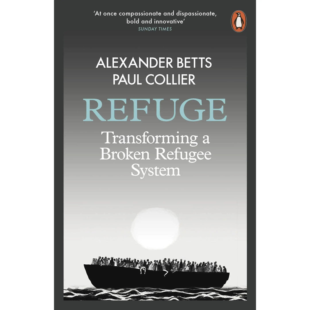 Alexander Betts: Refuge: Transforming a Broken Refugee System - Migration Museum Shop