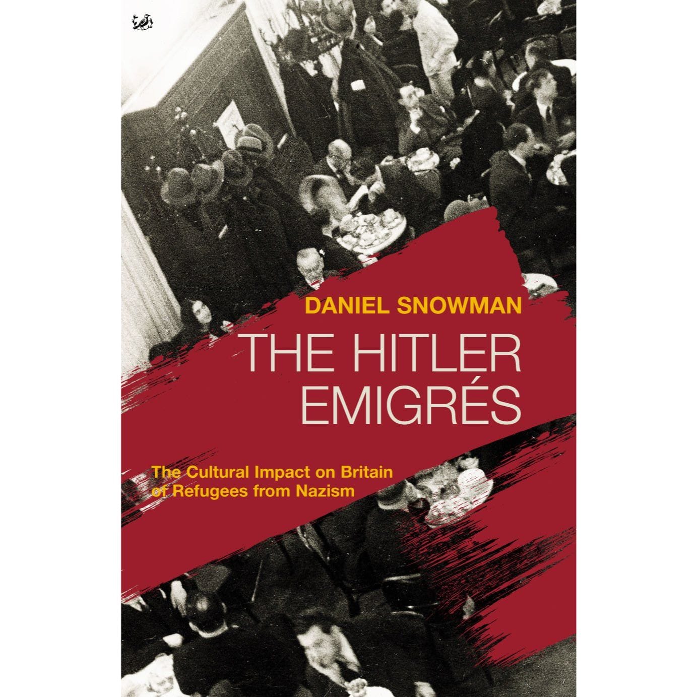 Daniel Snowman: The Hitler Emigrés