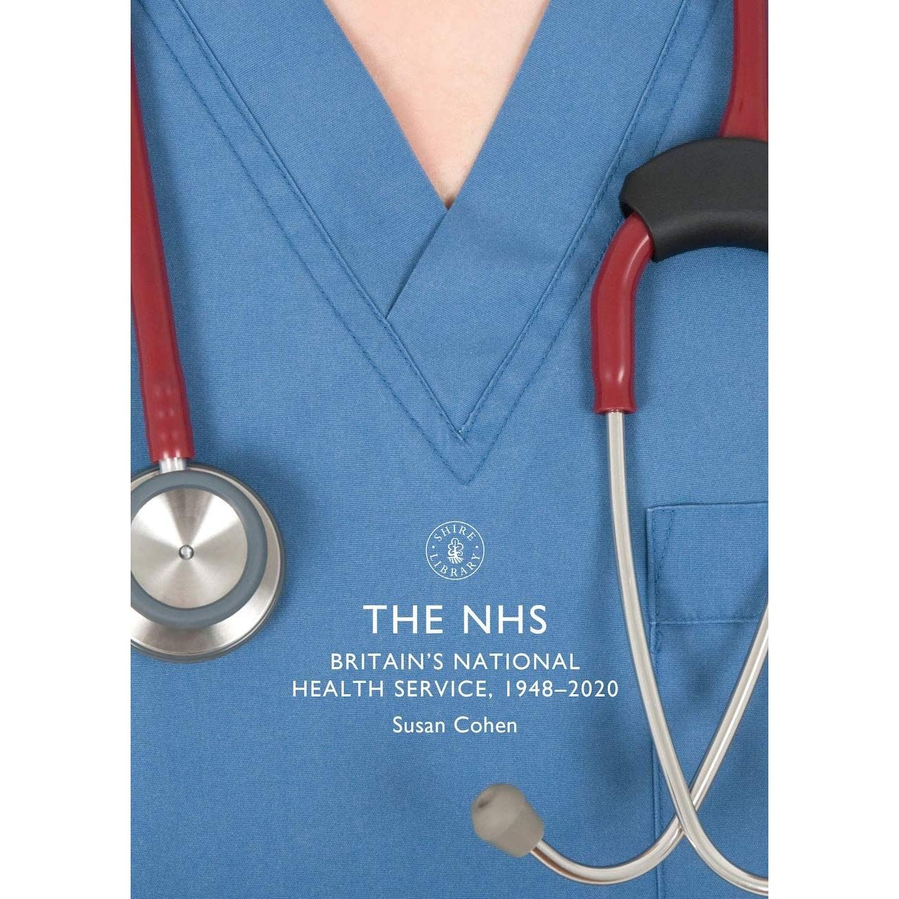 Susan Cohen: The NHS: Britain's National Health Service, 1948–2020