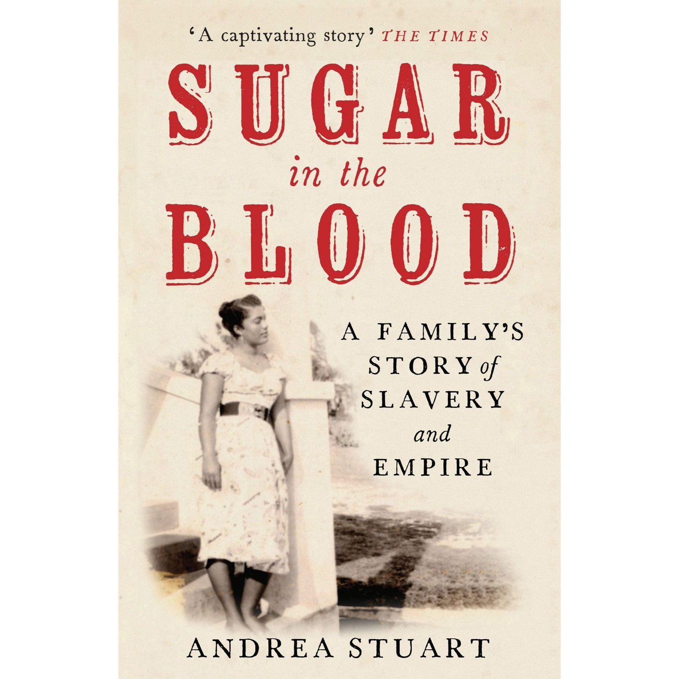 Andrea Stuart: Sugar in the Blood