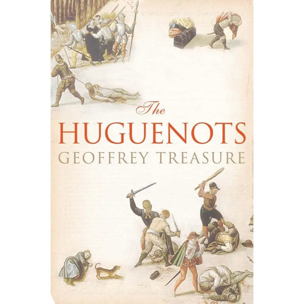 Geoffrey Treasure: The Huguenots - Migration Museum Shop