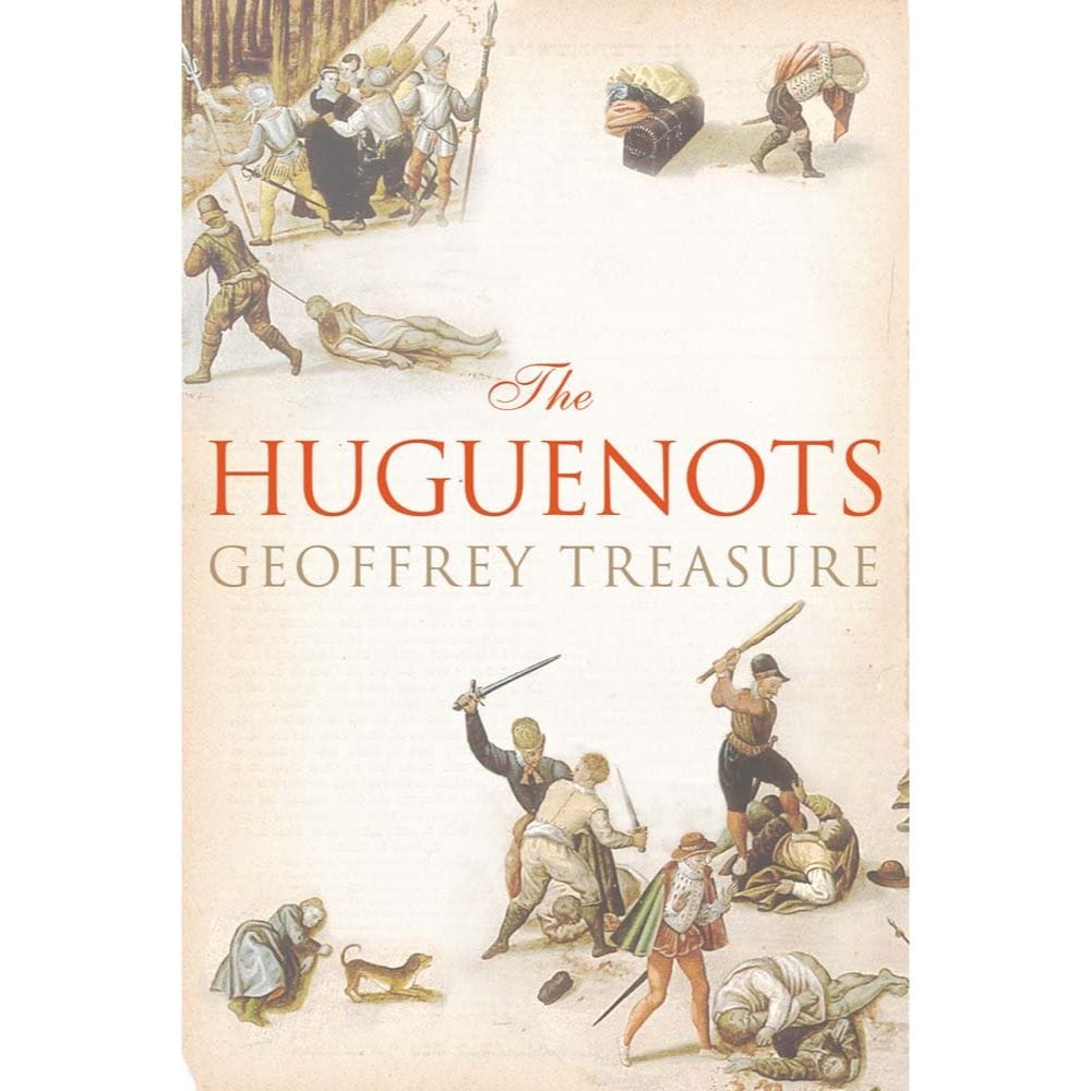 Geoffrey Treasure: The Huguenots
